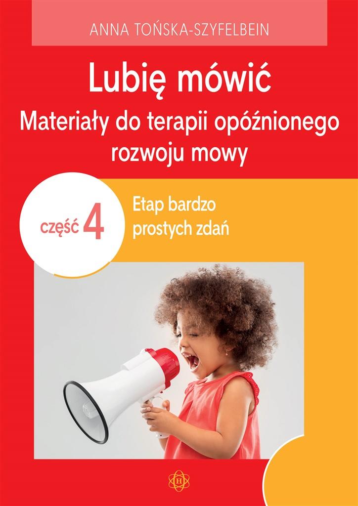 Lubię mówić Materiały do terapii opóźnionego rozwoju mowy. Część 4