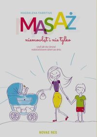 Książka - Masaż niemowląt i nie tylko czyli jak się cieszyć rodzicielstwem dzień po dniu