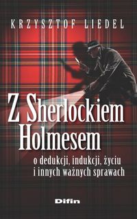 Książka - Z Sherlockiem Holmesem o dedukcji, indukcji, życiu