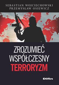 Książka - Zrozumieć współczesny terroryzm