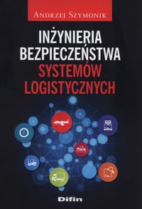 Książka - Inżynieria bezpieczeństwa systemów logistycznych