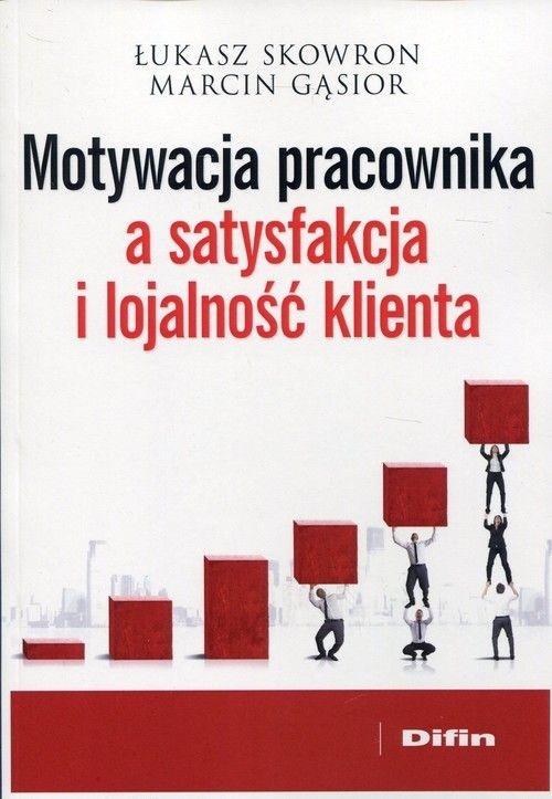 Motywacja pracownika a satysfakcja i lojalność klienta