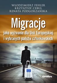 Książka - Migracje jako wyzwanie dla Unii Europejskiej i wybranych państw członkowskich