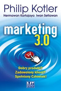 Książka - Marketing 3.0. Dobry produkt? Zadowolony klient? Spełniony Człowiek!