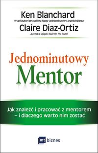 Książka - Jednominutowy mentor jak znaleźć mentora i pracować z nim i dlaczego warto nim zostać