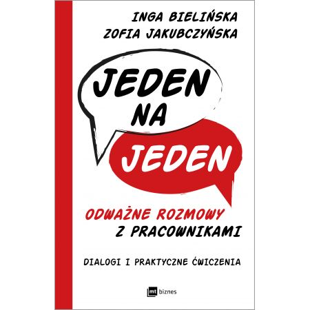 Jeden na jeden. Odważne rozmowy z pracownikami. Dialogi i praktyczne ćwiczenia