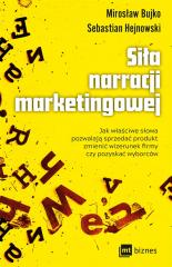 Książka - Siła narracji marketingowej jak właściwe słowa pozwalają sprzedać produkt zmienić wizerunek firmy czy pozyskać wyborców