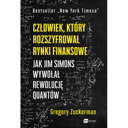 Książka - Człowiek, który rozszyfrował rynki finansowe. Jak Jim Simons wywołał rewolucję quantów