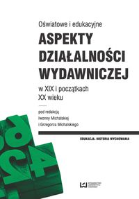 Książka - Oświatowe i edukacyjne. Aspekty działalności wydawniczej w XIX i początkach XX wieku