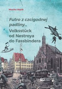 Książka - Futro z czcigodnej padliny&#8230; Volksstück od Nestroya do Fassbindera
