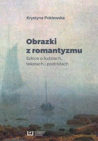 Książka - Obrazki z romantyzmu. Szkice o ludziach, tekstach i podróżach