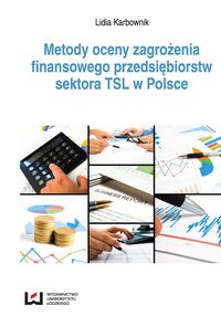 Książka - Metody oceny zagrożenia finansowego przedsiębiorstw sektora TSL w Polsce
