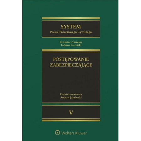 Postępowanie zabezpieczające. System prawa procesowego cywilnego. Tom 5