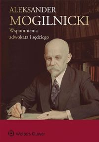 Książka - Aleksander Mogilnicki Wspomnienia adwokata i sędzi