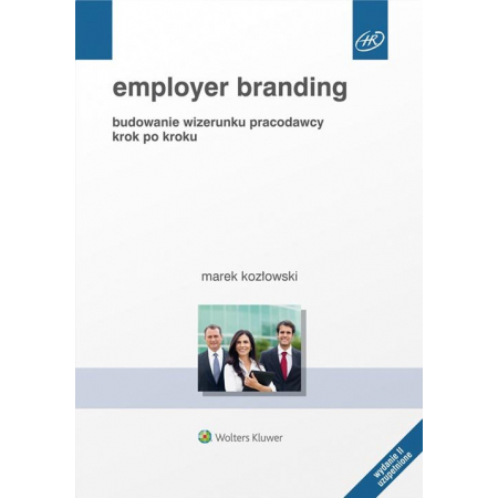 Employer branding. Budowanie wizerunku pracodawcy krok po kroku