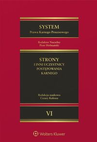 Książka - System prawa karnego procesowego. Tom 6. Strony i inni uczestnicy postępowania karnego