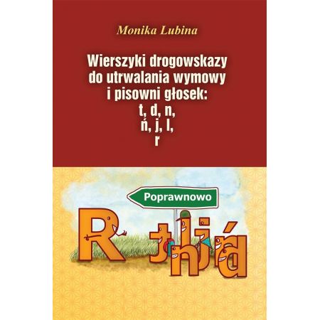 Książka - Wierszyki drogowskazy do utrwalania wymowy i pisowni głosek: t, d, n, j, l, r