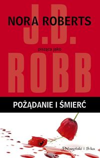 Książka - Pożądanie i śmierć J.D. Robb