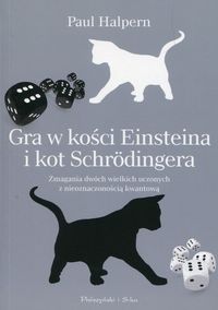Gra W kości Einsteina i kot schrodingera zmagania dwóch wielkich uczonych z nieoznacznością kwantową