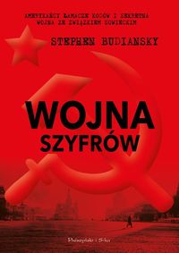 Książka - Wojna szyfrów Amerykańscy łamacze kodów i sekretna wojna ze Związkiem Sowieckim  Stephen Budiansky
