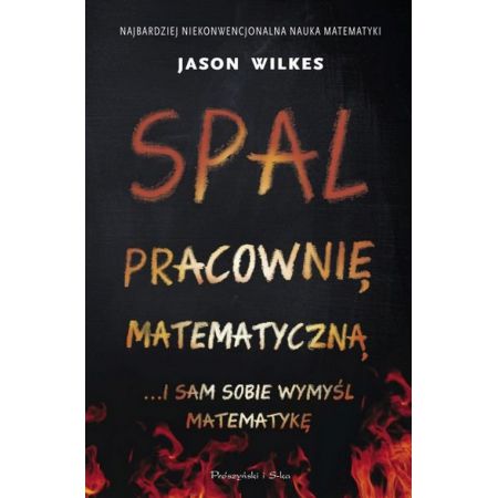 Książka - Spal pracownię matematyczną... i sam sobie wymyśl matematykę