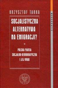 Książka - Socjalistyczna alternatywa na emigracji