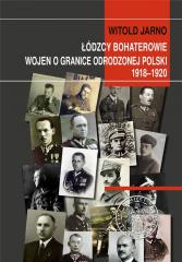 Książka - Łódzcy bohaterowie wojen o granice odrodzonej...