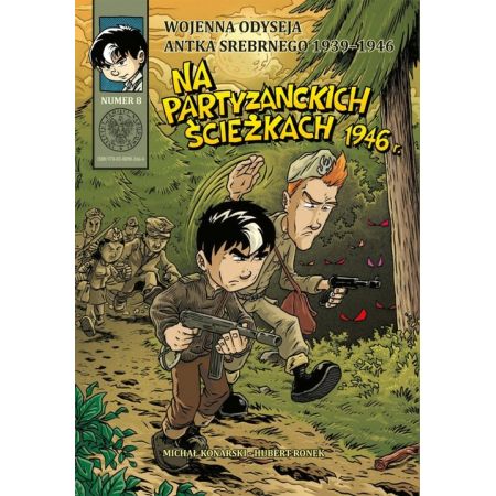 Wojenna odyseja Antka Srebrnego 1939-1946 z8 Na partyzanckich ścieżkach 1946 r.