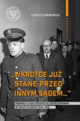 Książka - Wkrótce już stanę przed innym sądem. Prawnicy II Rzeczypospolitej represjonowani w Polsce w latach 1944-1956.