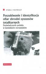 Książka - Poszukiwanie i identyfikacja ofiar zbrodni systemów totalitarnych
