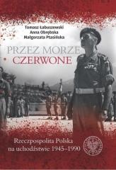 Książka - Przez morze czerwone Rzeczpospolita Polska na uchodźstwie 1945&#8211;1990