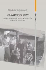 Książka - Fanatycy i inni. Opór Wielkopolan wobec władz komunistycznych w latach 1956&#8211;1970. Zagadnienia wybrane