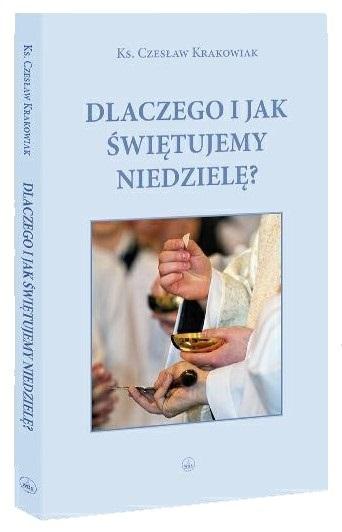 Dlaczego i jak świętujemy niedzielę?