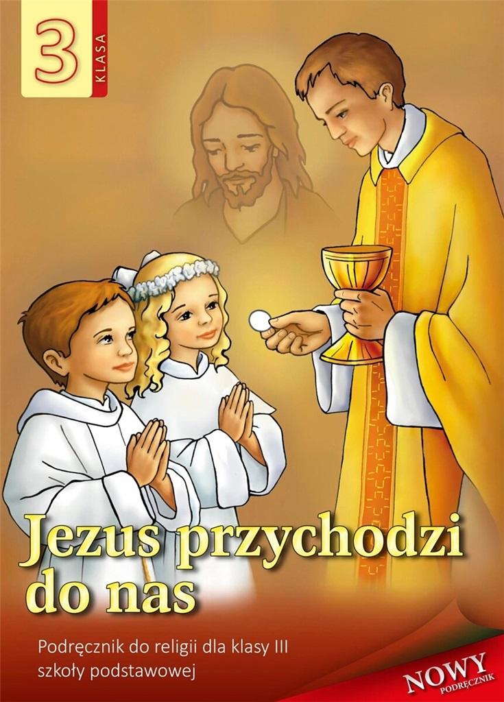 Jezus przychodzi do nas 3. Podręcznik do religii dla klasy trzeciej szkoły podstawowej