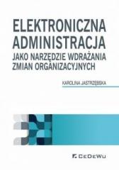 Książka - Elektroniczna administracja jako narzędzie wdrażania zmian organizacyjnych