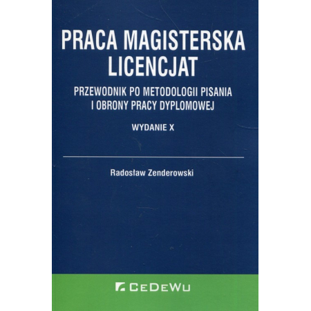 Praca magisterska. Licencjat. Przewodnik po metodologii pisania i obrony pracy dyplomowej