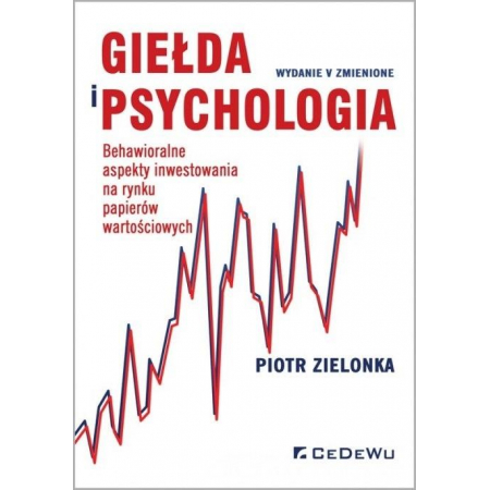 Książka - Giełda i psychologia. Behawioralne aspekty inwestowania na rynku papierów wartościowych