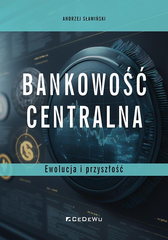 Książka - Bankowość centralna. Ewolucja i przyszłość