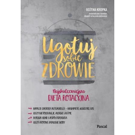 Książka - Ugotuj sobie zdrowie. Najskuteczniejsza dieta...