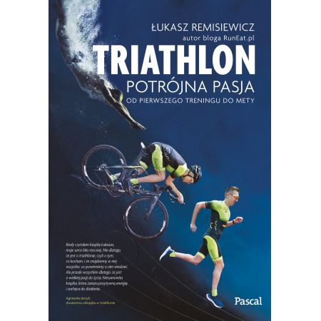 Triatlon potrójna pasja od pierwszego treningu do mety oprawa zintegrowana