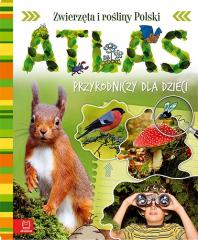 Książka - Atlas przyrodniczy dla dzieci. Zwierzęta i rośliny Polski