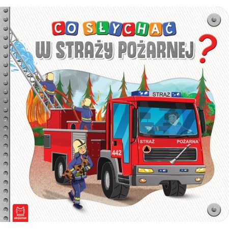 Książka Co słychać w straży pożarnej?