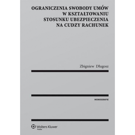 Ograniczenia swobody umów w kształtowaniu stosunku ubezpieczenia na cudzy rachunek