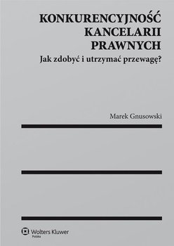 Konkurencyjność kancelarii prawnych. Jak zdobyć i utrzymać przewagę?