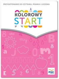 Książka - Kolorowy start. 5 i 6 latki. Przygotowanie do nauki czytania, pisania, liczenia