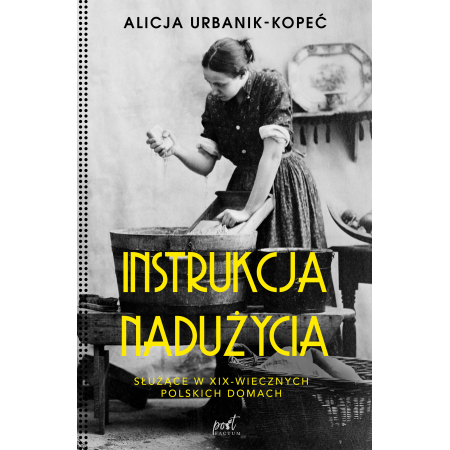 Książka - Instrukcja nadużycia służące w xix-wiecznych polskich domach