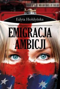 Książka - Emigracja ambicji Edyta Hołdyńska