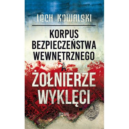 Książka - Korpus Bezpieczeństwa Wewnętrznego a Żołnierze Wyklęci