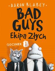 Książka - Bad Guys. Ekipa Złych. Odcinek 1
