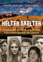 Książka - Helter Skelter. Prawdziwa historia morderstw, które wstrząsnęły Hollywood